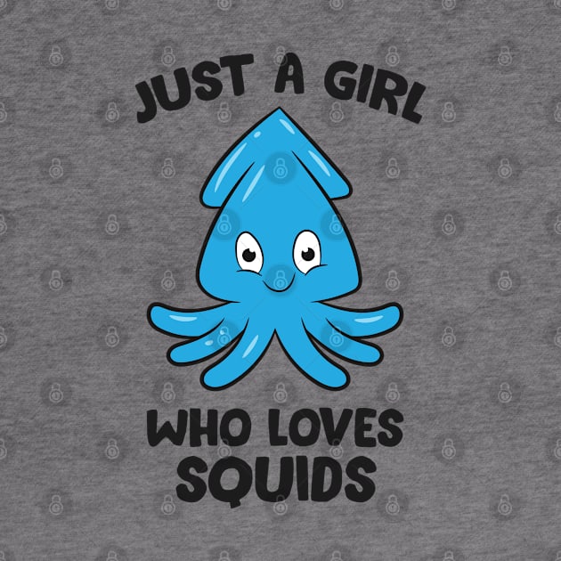 Just a Girl Who Loves Squids by EQDesigns